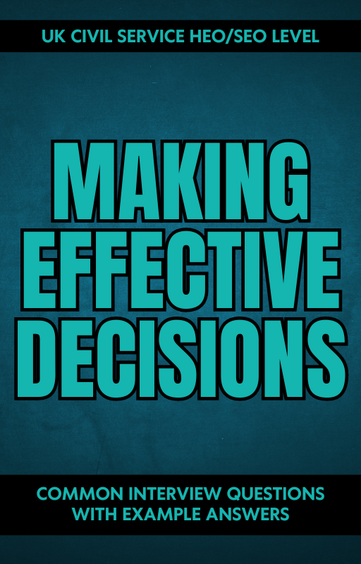 HEO/SEO Making Effective Decisions Behaviour Interview Questions & Answers